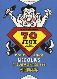 70 Jeux et des brouettes ... pour aider Nicolas à surmonter ses crises
