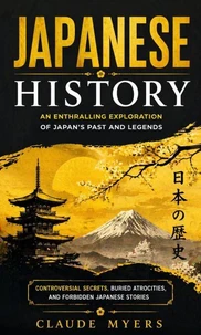 Japanese History: An Enthralling Exploration of Japan’s Past and Legends
