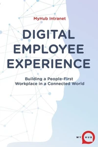 Digital Employee Experience: Building a People-First Workplace in a Connected World