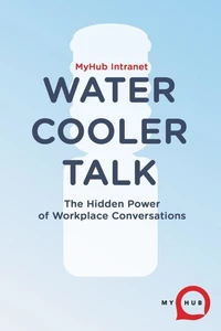 Water Cooler Talk – The Hidden Power of Workplace Conversations