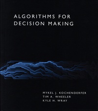 Mykel J. Kochenderfer et Tim A. Wheeler - Algorithms for Decision Making.
