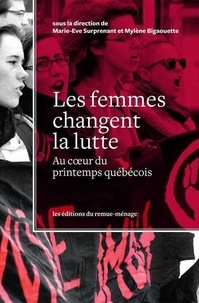 Marie-Eve Surprenant et Mylène Biagouette - Femmes changent la lutte (Les) - Au coeur du printemps québécois.