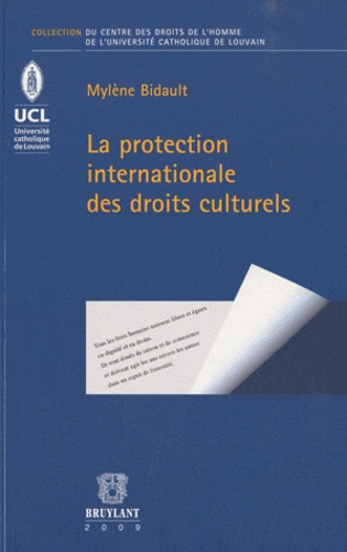 Mylene Bidault - La protection internationale des droits culturels.