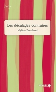 Mylène Bouchard - Les décalages contraires.