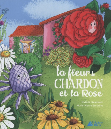 Mylène Bouilloux et Marie-Pierre Emorine - La fleur de chardon et la rose.