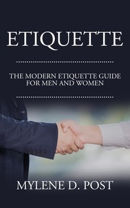  MYLENE D. POST - Etiquette: The Modern Etiquette Guide for Men and Women.