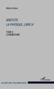 Mylène Dufour - Aristote, La Physique, livre VI - Tome 2, Commentaire.