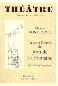Mylène Fondecave - La vie et l'oeuvre de Jean de La Fontaine - Spectacle pédagogique.