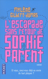 Mylène Gilbert-Dumas - L'escapade sans retour de Sophie Parent.