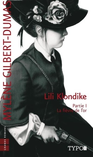 Mylène Gilbert-Dumas - Lili klondike v. 01 la fievre de l'or.