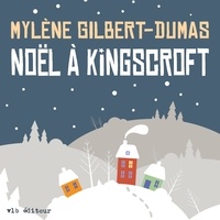 Mylène Gilbert-Dumas - Noël à Kingscroft.
