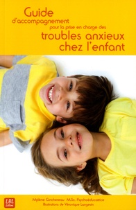 Mylène Ginchereau - Guide d'accompagnement pour la prise en charge des troubles anxieux chez l'enfant.