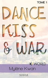 Mylene Kwan - Dance, kiss & war.