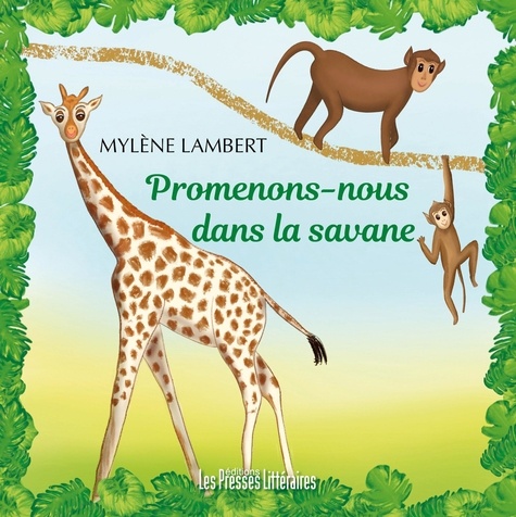 Mylène Lambert - Promenons-nous dans la savane.