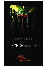 Mylène Ormerod - La force du papillon.