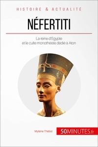 Mylène Théliol - Néfertiti, la reine de la lumière - Une vie au service d'Aton.
