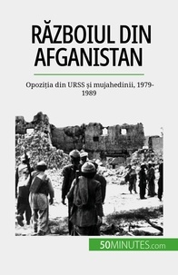 Mylène Théliol - Războiul din Afganistan - Opoziția din URSS și mujahedinii, 1979-1989.