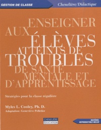 Myles Cooley - Enseigner aux élèves atteints de troubles de santé mentale et d'apprentissage - Stratégies pour la classe régulière.