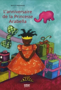 Mylo Freeman - L'anniversaire de la Princesse Arabella.