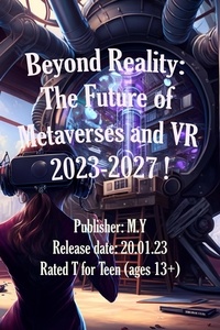  MyMhealer - Beyond Reality:  The Future of Metaverses and VR 2023-2027 !.