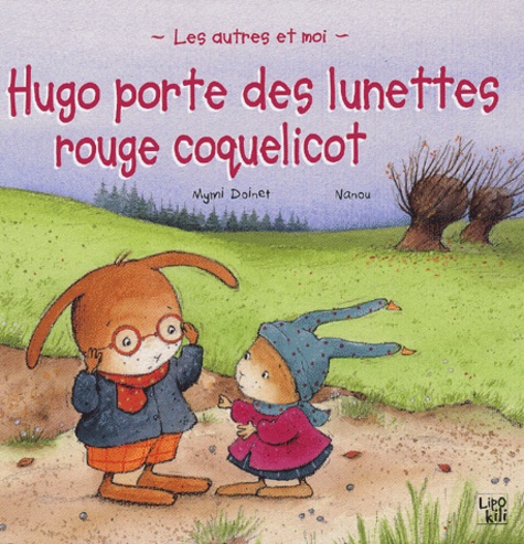 Mymi Doinet et  Nanou - Hugo porte des lunettes rouge coquelicot.