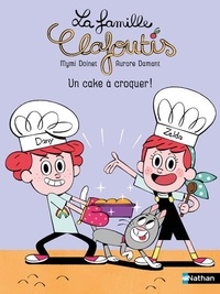 Mymi Doinet et Aurore Damant - La famille Clafoutis  : Un cake à croquer !.