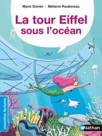 Mymi Doinet et Mélanie Roubineau - La tour Eiffel sous l'océan.