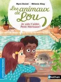 Mymi Doinet et Mélanie Allag - Les animaux de Lou  : Je vais t'aider, petit hérisson !.