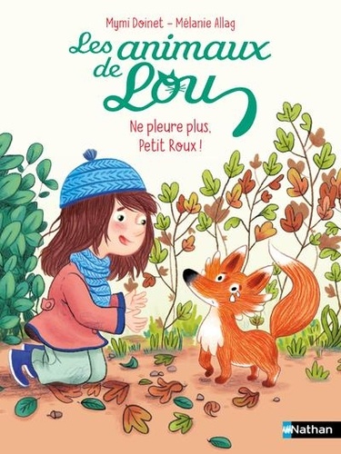 Mymi Doinet et Mélanie Allag - Les Animaux de Lou : Ne pleure plus, Petit Roux !.