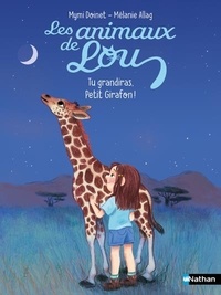 Mymi Doinet et Mélanie Allag - Les Animaux de Lou : Tu grandiras, Petit Girafon !.