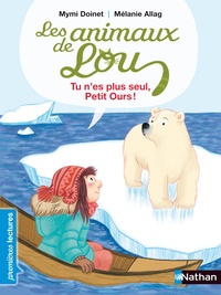Mymi Doinet - Les animaux de Lou  : Tu n'es plus seul, Petit Ours !.