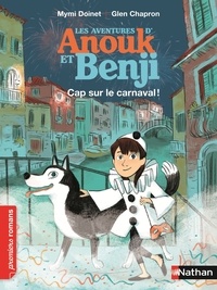 Mymi Doinet et Glen Chapron - Les aventures d'Anouk et Benji  : Cap sur le carnaval !.