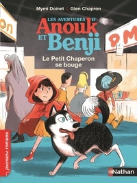 Mymi Doinet et Glen Chapron - Les aventures d'Anouk et Benji  : Le Petit Chaperon se bouge.