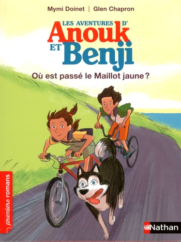 Mymi Doinet et Glen Chapron - Les aventures d'Anouk et Benji  : Où est passé le Maillot jaune ?.