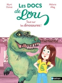 Mymi Doinet et Mélanie Allag - Les docs de Lou  : Tout sur les dinosaures !.