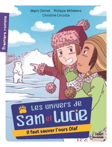 Mymi Doinet et Christine Circosta - Les univers de Sam et Lucie  : Il faut sauver l'ours Olaf.