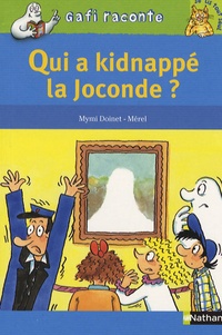 Mymi Doinet et  Mérel - Qui a kidnappé la Joconde ?.