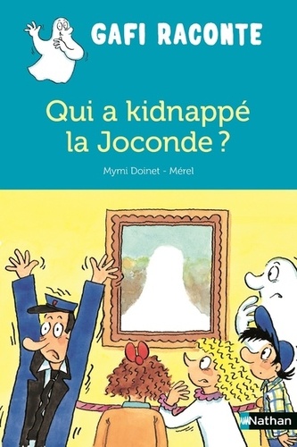 Mymi Doinet et  Mérel - Qui a kidnappé la Joconde ?.