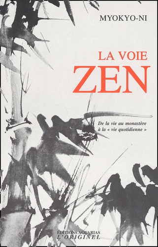  Myokyo-Ni - La Voie Zen. De La Vie Au Monastere A La "Vie Quotidienne".