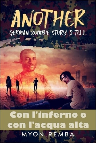  Myon Remba - Con l'inferno o con l'aqua alta. AGZS2T #1 - IT_Another German Zombie Story 2 Tell, #1.