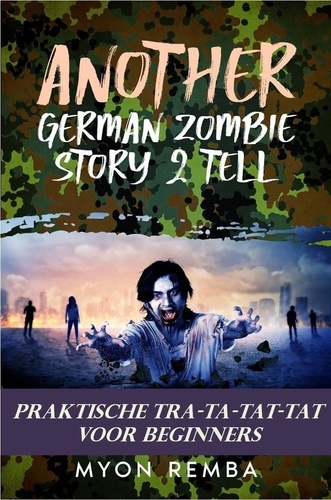  Myon Remba - Praktische TRA-TA-TAT-TAT voor beginners. AGZS2T #3 - NL_Another German Zombie Story 2 Tell, #3.