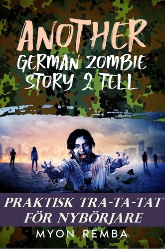  Myon Remba - Praktisk TRA-TA-TAT för nybörjare - SE_Another German Zombie Story 2 Tell, #3.