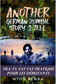 Ebook for Cobol téléchargement gratuit Tra-Ta-Tat-Tat Pratique Pour Les Débutants. AGZS2T #3  - FR_Another German Zombie Story 2 Tell, #3 par Myon Remba iBook MOBI RTF (Litterature Francaise) 9798223140764