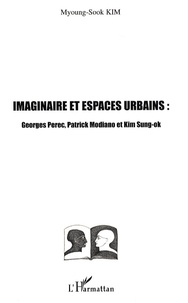Myoung-Sook Kim - Imaginaires et espaces urbains : Georges Perec, Patrick Modiano et Kim Sung-ok.