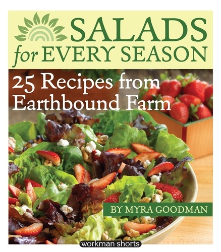 Salads for Every Season. 25 Salads from Earthbound Farm: A Workman Short