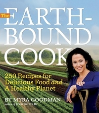 Myra Goodman - The Earthbound Cook - 250 Recipes for Delicious Food and a Healthy Planet.