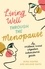 Living Well Through The Menopause. An evidence-based cognitive behavioural guide