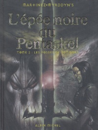  Myrddyn's et  Martinez - L'épée noire du Pentaskel Tome 2 : Les fosses de Fomoors.