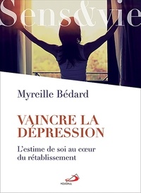 Myreille Bédard - Vaincre la dépression - L'estime de soi au coeur du rétablissement.