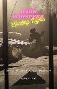  Myria Hopkins - Dark Whispers, Howling Nights: Stories from the Werewolf Trailer Park.